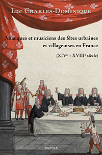 Musique et musiciens des fêtes urbaines et villageoises en France (16e-18e s.)